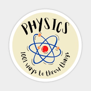 Physics - 1001 Ways To Throw Things Magnet